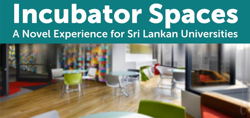 Incubator Spaces – A Novel Experience for Sri Lankan Universities